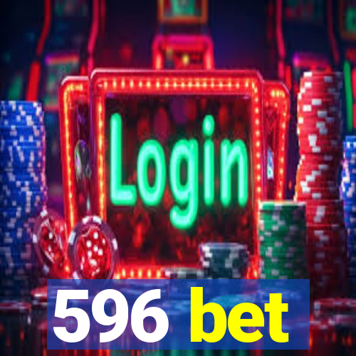 596 bet